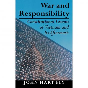War and Responsibility: Constitutional Lessons from Vietnam and Beyond