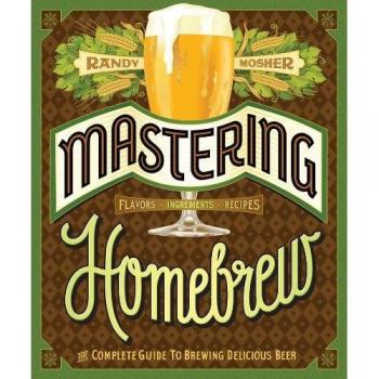Mastering Home Brew: The Complete Guide to Brewing Delicious Beer