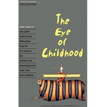 Oxford Bookworms Collection. The Eye of Childhood: Short Stories