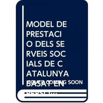Model de prestacio dels serveis socials de catalunya basat e