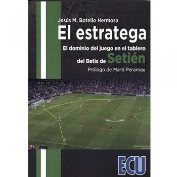 El estratega. El dominio del juego en el tablero del Betis de Setién: 1