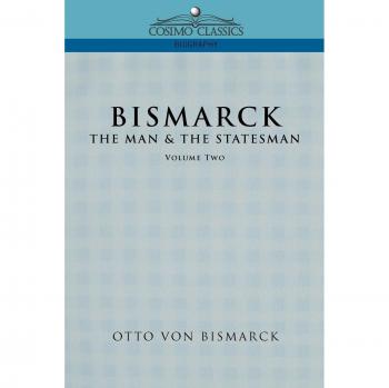 Bismarck: El Hombre y el Estadista, Volumen 2