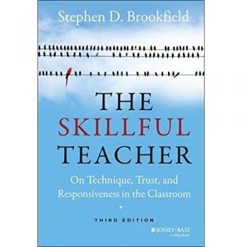 The Skillful Teacher: On Technique, Trust, and Responsiveness in the Classroom, 3rd Edition