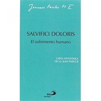 Salvifici doloris: el sufrimiento humano: Carta apostólica de Juan Pablo II