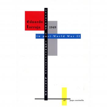Eduardo Torroja. 1949 Strategy To Industrialise Housing In Post-World War II