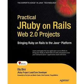 Practical JRuby on Rails Web 2.0 Projects: Integrating Ruby on Rails with Java