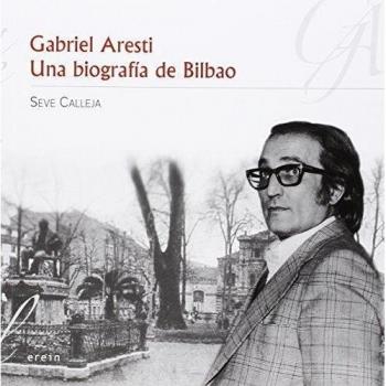 Gabriel Aresti. Una Biografía De Bilbao: 2