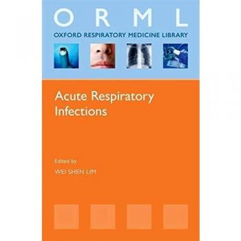 Acute Respiratory Infections (Oxford Respiratory Medicine Library