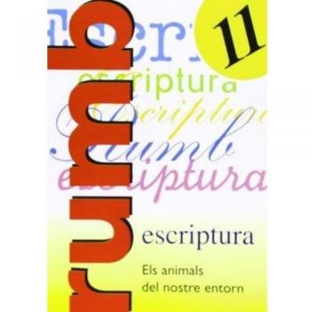 ESCRIPTURA RUMB 2000. T.11. ELS ANIMALS DEL NOSTRE ENTORN