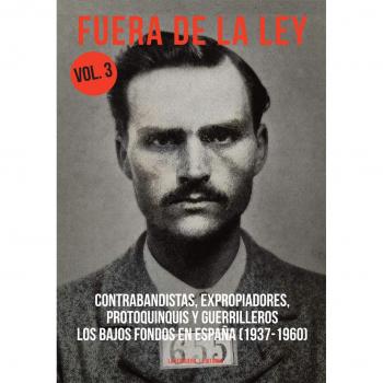 Fuera de la ley contrabandistas expropiadores protoquinquis y guerri