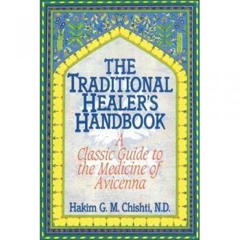 The Traditional Healer's Handbook: A Classic Guide to the Medicine of Avicenna