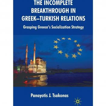 The Incomplete Breakthrough in Greek-Turkish Relations: Grasping Greece's Socialization Strategy