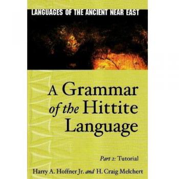 A Grammar of the Hittite Language: Part 2: Tutorial