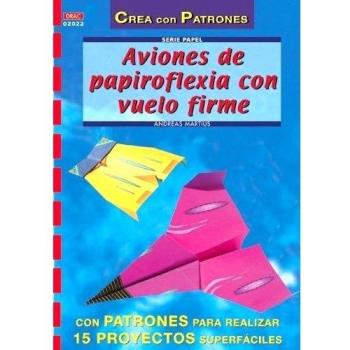Serie Papel nº 22. AVIONES DE PAPIROFLEXIA CON VUELO FIRME