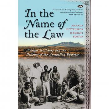 En Nombre de la Ley: William Willshire y la Policía en la Frontera Australiana - Libro sobre Historia y Policiamiento
