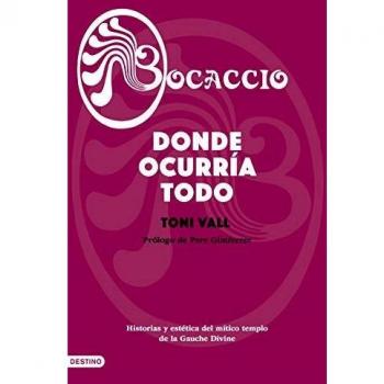 Bocaccio. Donde ocurría todo: Historias y estética del mítico templo de la Gauche Divine - Toni Vall