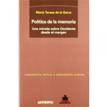 Politica De La Memoria. Una Mirada Sobre Occidente Desde El Margen
