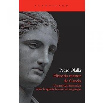Historia menor de Grecia: Una mirada humanista sobre la agitada historia de los griegos