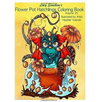 Lacy Sunshine's Flower Pot Hatchlings Coloring Book: Baby Dragons, Animal Hatchlings Volume 35