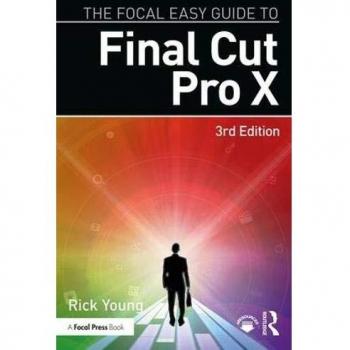 Focal Easy Guide to Final Cut Pro X: Comprehensive Training Manual for Video Editing