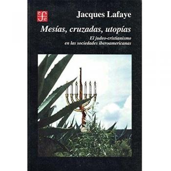 Mesías, cruzadas, utopías: El judeo-cristianismo en las sociedades ibéricas