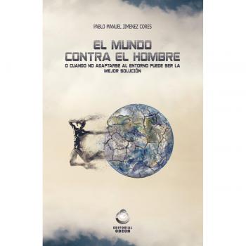 EL MUNDO CONTRA EL HOMBRE