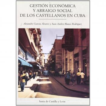 GESTION ECONOMICA Y ARRAIGO SOCIAL DE LOS CASTELLANOS EN CUBA