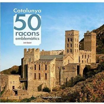 Catalunya. 50 Racons Emblemàtics: 16 - Jordi Bastart I Cassé