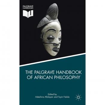 Palgrave Handbook of African Philosophy: Comprehensive Guide to African Philosophical Traditions