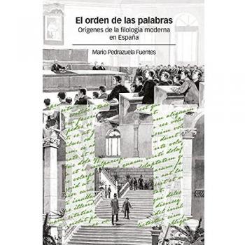 El orden de las palabras: Orígenes de la filología moderna en España
