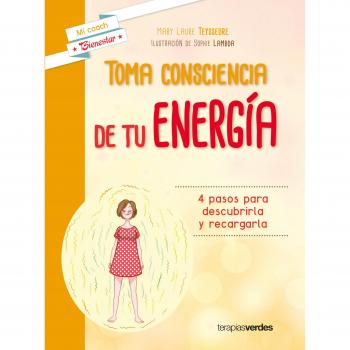 Toma consciencia de tu energía: cuatro pasos para descubrirla y recargarla - Laure Teyssedre