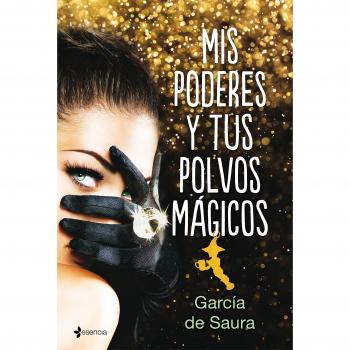 Mis poderes y tus polvos mágicos - GARCÍA DE SAURA