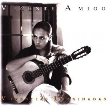 Vivencias Imaginadas - Vicente Amigo
