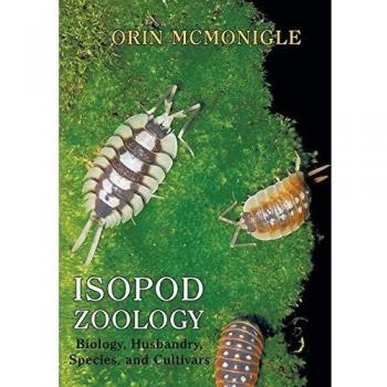 Isopod Zoology: Comprehensive Guide to Biology, Care, and Species by Orin McMonigle