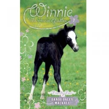 Friendly Foal by Dandi Daley Mackall