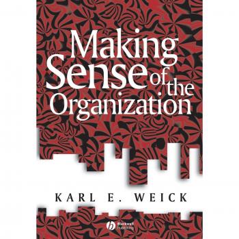 Making Sense of the Organization: Keyworks in Cultural Studies by Karl E. Weick