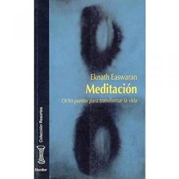 Meditación: Ocho puntos para transformar la vida - Eknath Easwaran