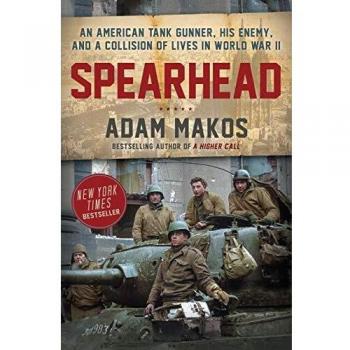 Spearhead: World War II Tank Gunner Biography by Adam Makos