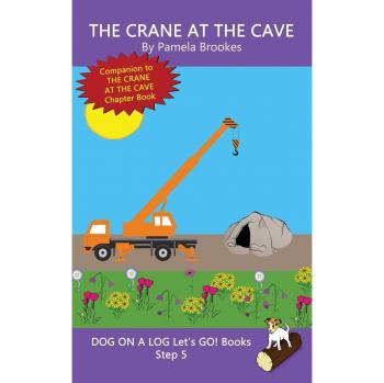 Libros Decodificables Sistemáticos para Lectores de Fonética y Niños con Dislexia: La Grúa en la Cueva (Tomo 22 de DOG ON A LOG Let’s GO!)