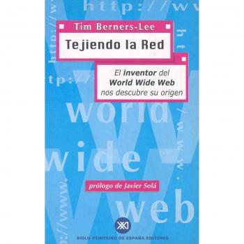 Tejiendo la red: El inventor del World Wide Web nos descubre su origen