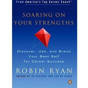 Soaring on Your Strengths: Discover, Use, and Brand Your Best Self for Career Success