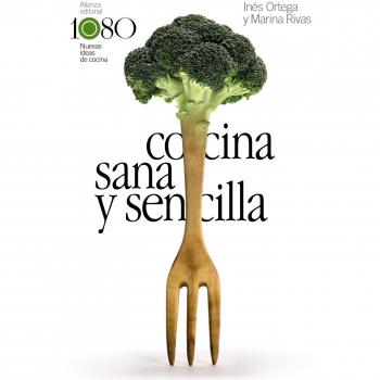 Cocina sana y sencilla - Ortega, Inés/rivas, Marina