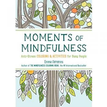 Moments of Mindfulness, Volume 3: Anti-Stress Coloring & Activities