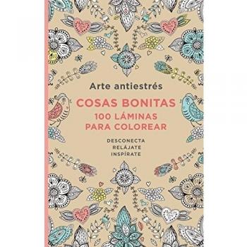 Arte Antiestrés: Cosas bonitas. 100 láminas para colorear