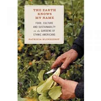 The Earth Knows My Name: Food, Culture, and Sustainability in Ethnic American Gardens (Paperback)