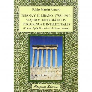 España y el Líbano, 1788-1910. Viajeros Diplomáticos, peregrinos e intelectuales