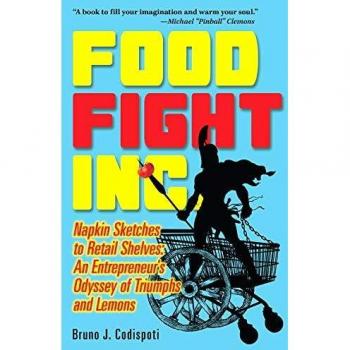 Food Fight Inc.: Napkin Sketches to Retail Shelves -- An Entrepreneur's Odyssey of Triumphs and Lemons: 11