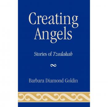 Creating Angels: Stories of Charity and Kindness by Barbara Diamond Goldin