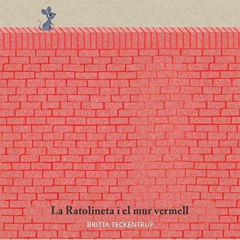 La Ratolineta I El Mur Vermell - TECKENTRUP, BRITTA