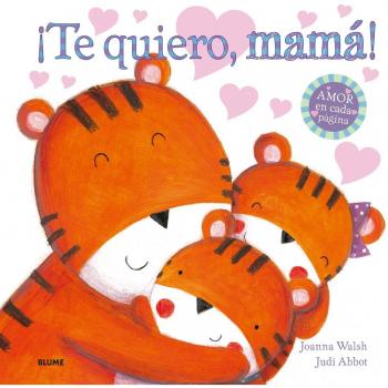 ­¡Te quiero, mamá!: AMOR en cada página - Walsh, Joanna/abbot, Judi